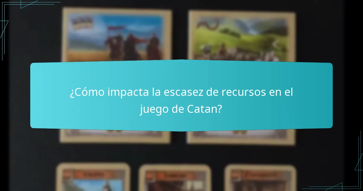 ¿Cómo impacta la escasez de recursos en el juego de Catan?