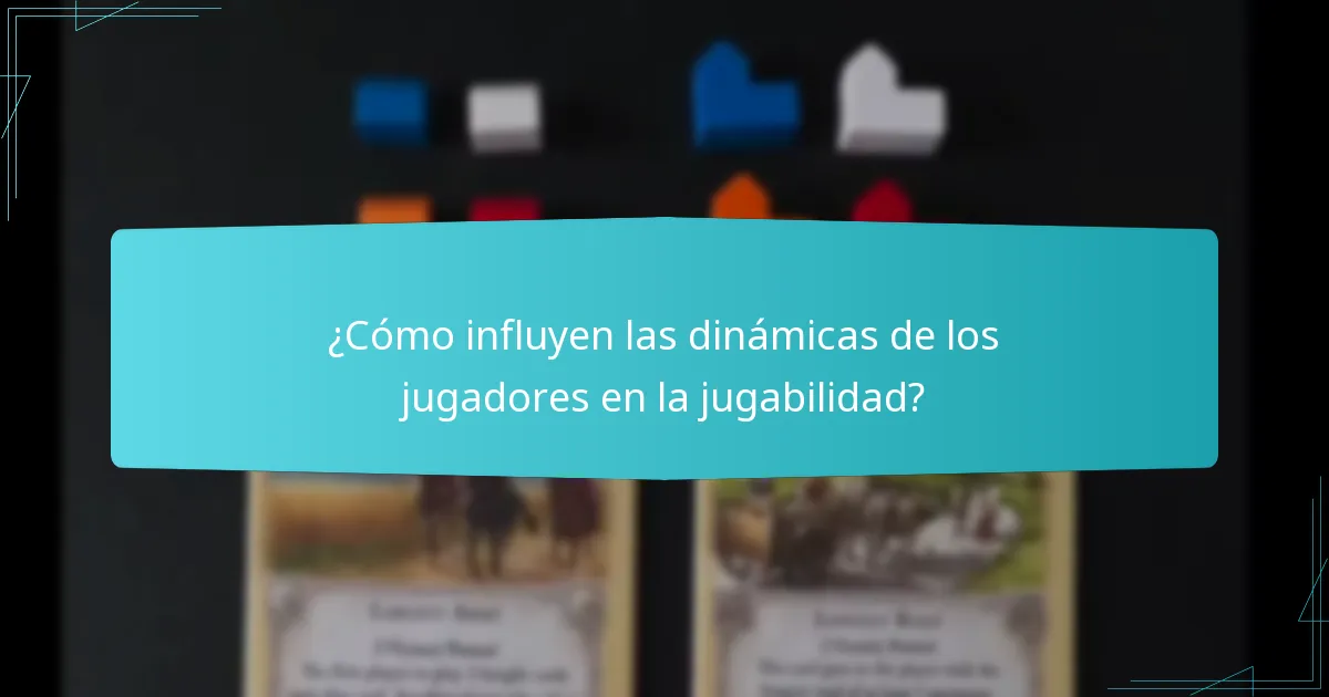 ¿Cómo influyen las dinámicas de los jugadores en la jugabilidad?