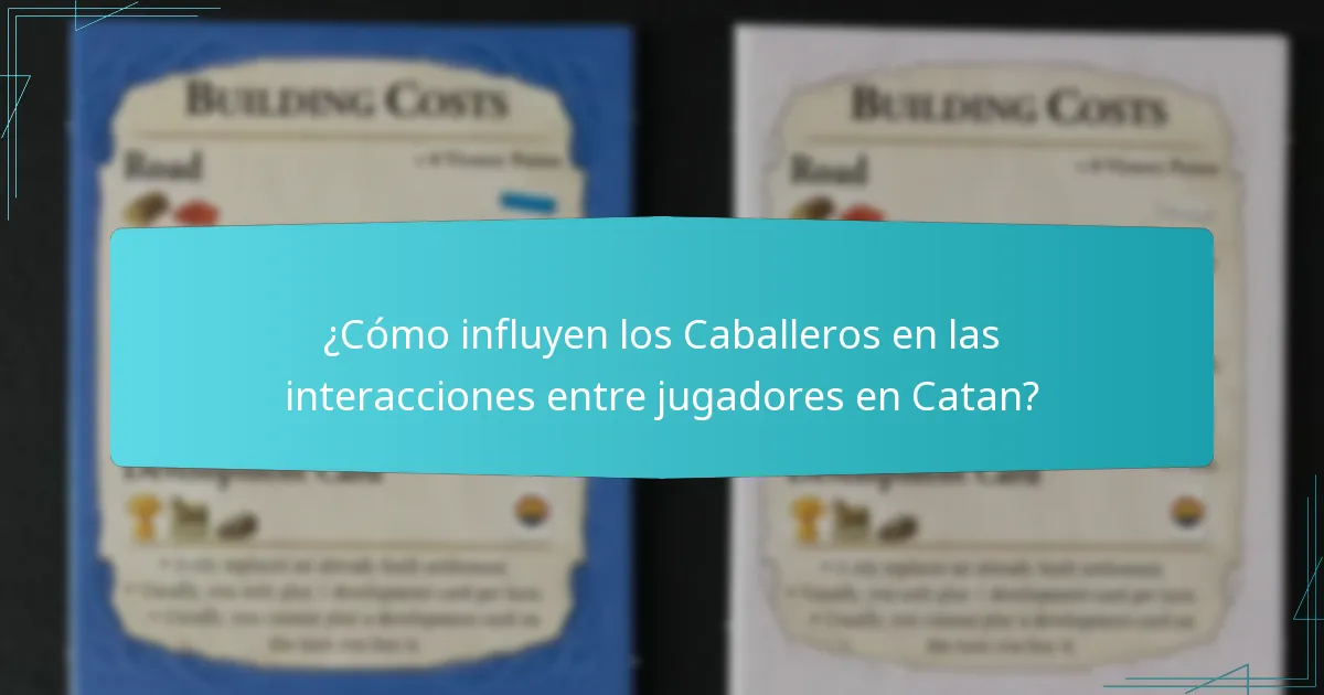 ¿Cómo influyen los Caballeros en las interacciones entre jugadores en Catan?