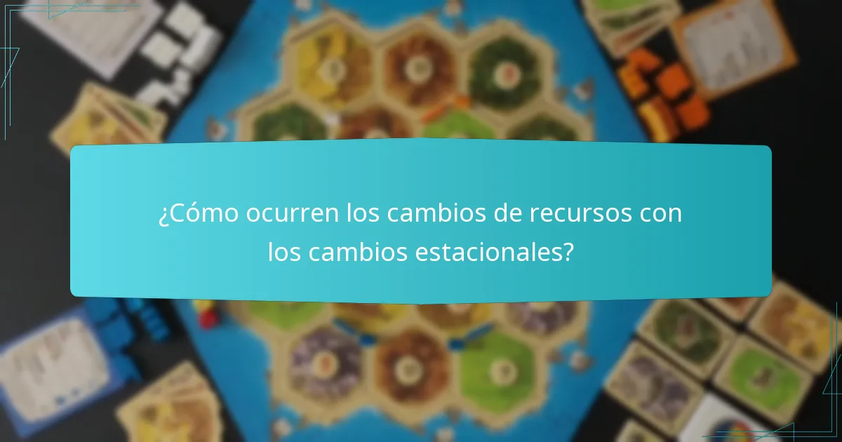 ¿Cómo ocurren los cambios de recursos con los cambios estacionales?