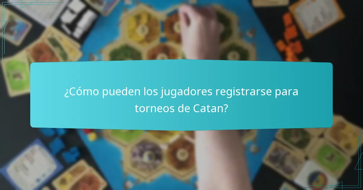 ¿Cómo pueden los jugadores registrarse para torneos de Catan?