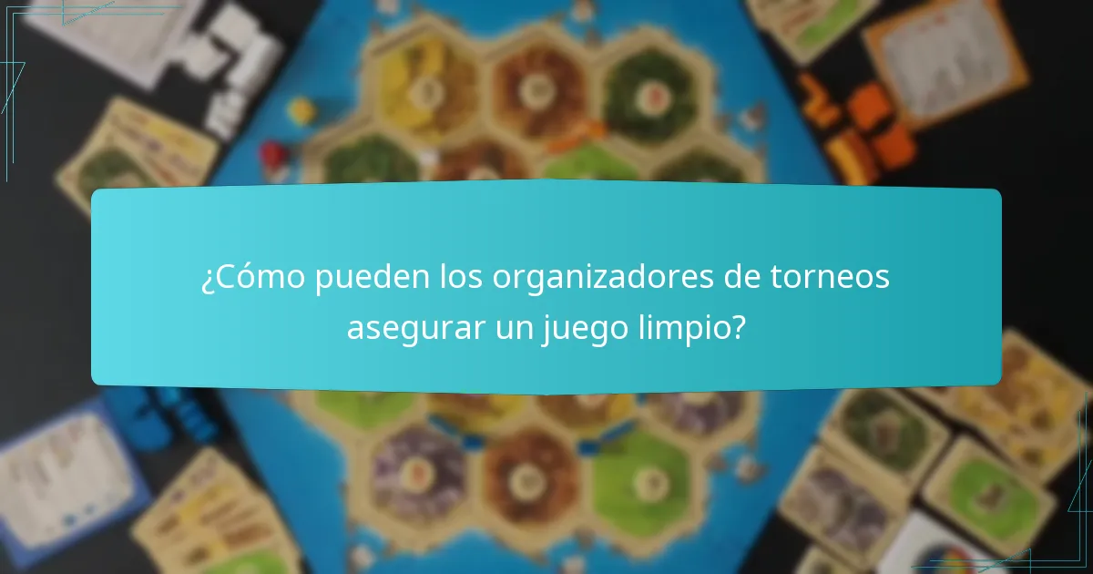¿Cómo pueden los organizadores de torneos asegurar un juego limpio?