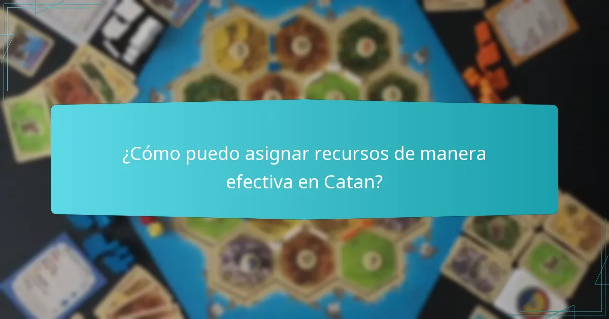 ¿Cómo puedo asignar recursos de manera efectiva en Catan?