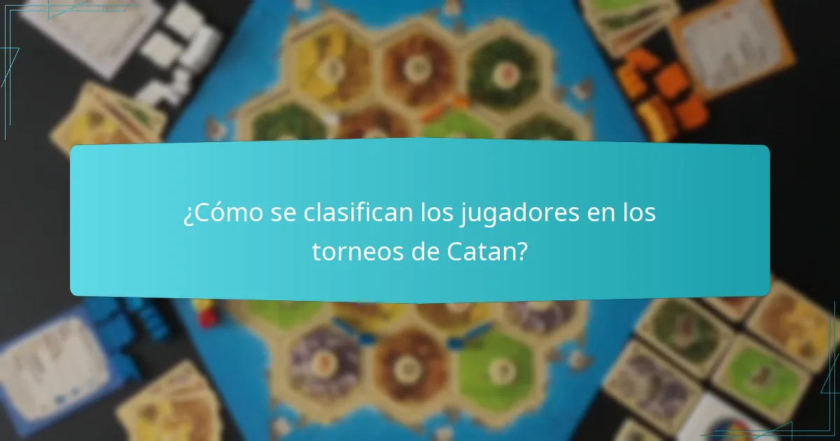 ¿Cómo se clasifican los jugadores en los torneos de Catan?