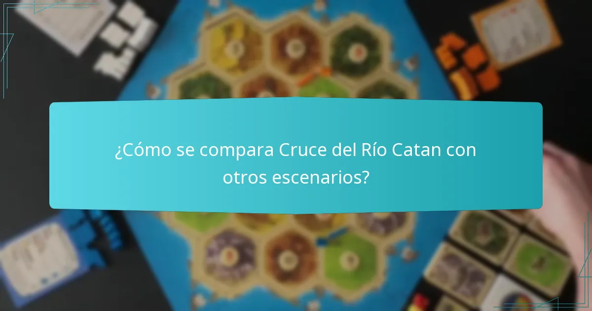 ¿Cómo se compara Cruce del Río Catan con otros escenarios?
