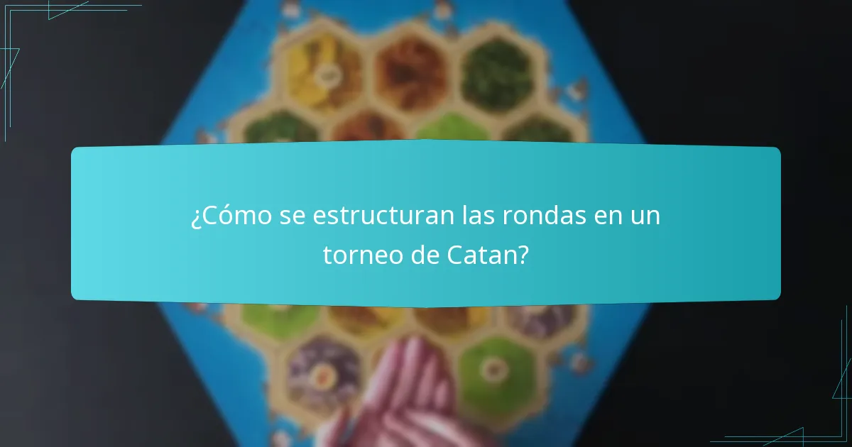 ¿Cómo se estructuran las rondas en un torneo de Catan?