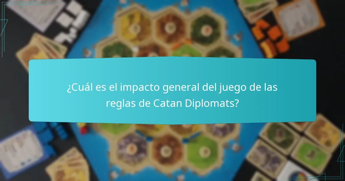 ¿Cuál es el impacto general del juego de las reglas de Catan Diplomats?