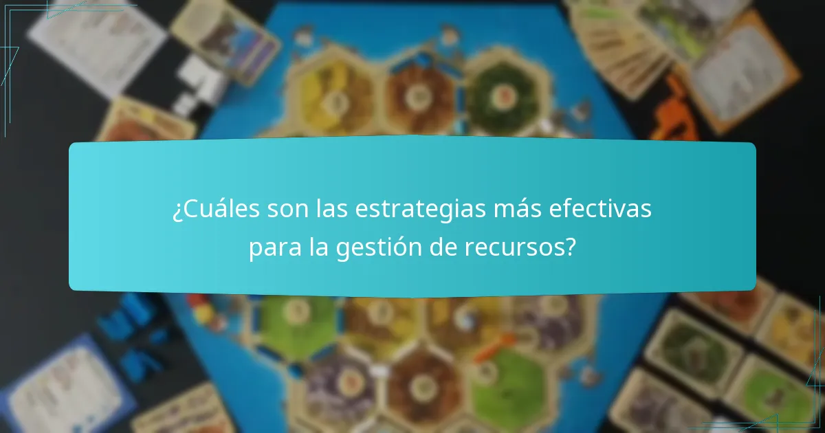 ¿Cuáles son las estrategias más efectivas para la gestión de recursos?