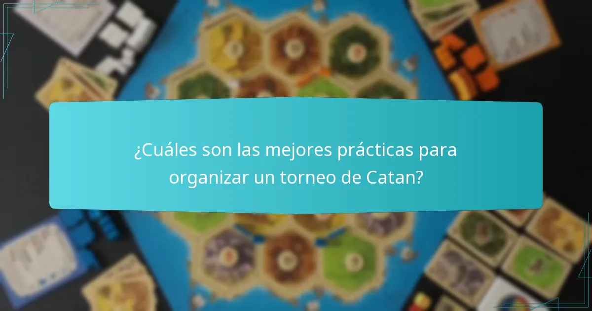 ¿Cuáles son las mejores prácticas para organizar un torneo de Catan?