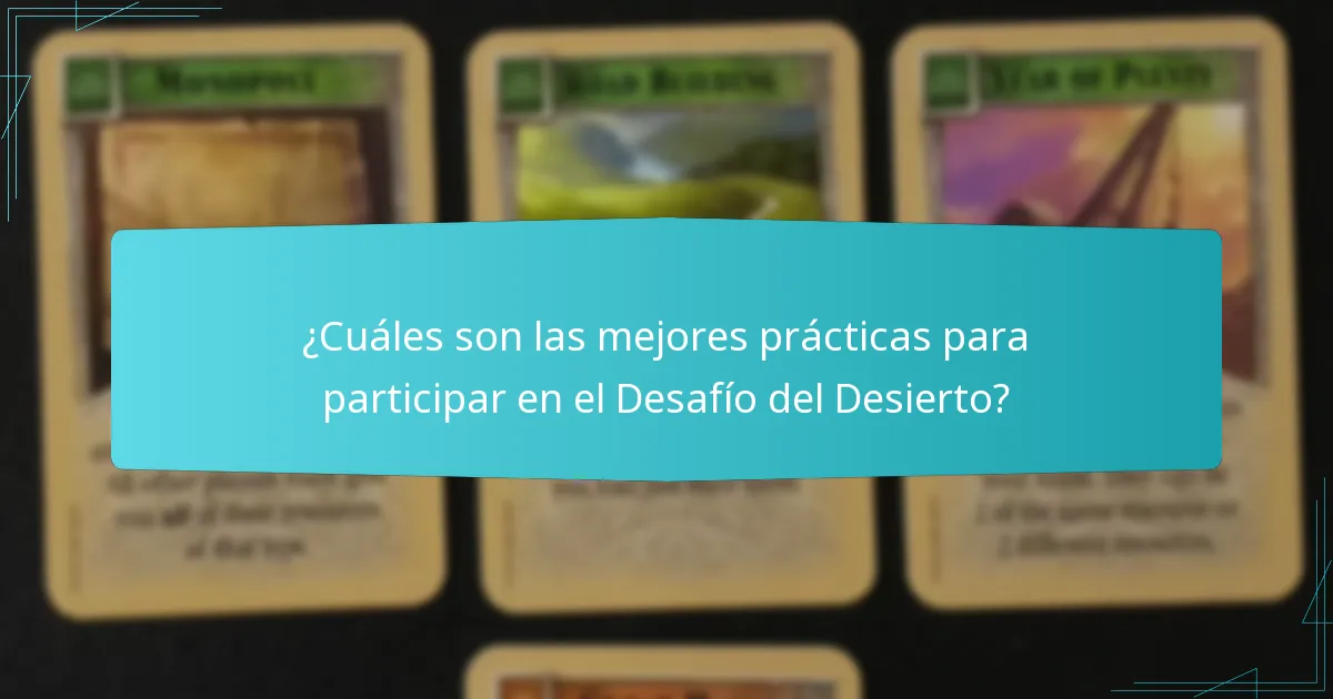 ¿Cuáles son las mejores prácticas para participar en el Desafío del Desierto?