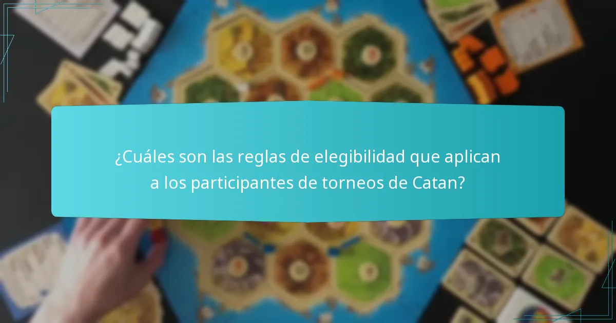 ¿Cuáles son las reglas de elegibilidad que aplican a los participantes de torneos de Catan?