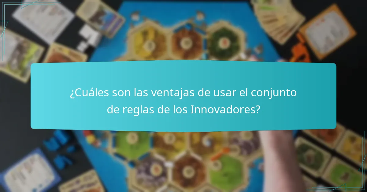 ¿Cuáles son las ventajas de usar el conjunto de reglas de los Innovadores?