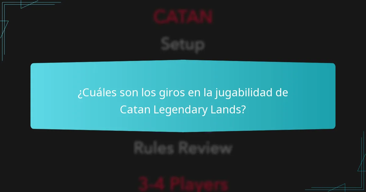¿Cuáles son los giros en la jugabilidad de Catan Legendary Lands?