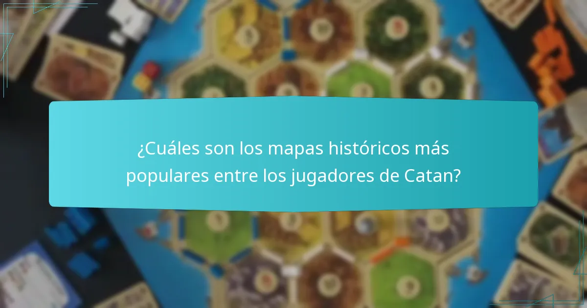 ¿Cuáles son los mapas históricos más populares entre los jugadores de Catan?