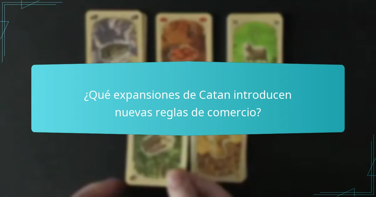 ¿Qué expansiones de Catan introducen nuevas reglas de comercio?