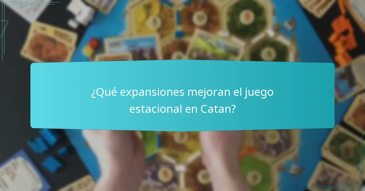 ¿Qué expansiones mejoran el juego estacional en Catan?