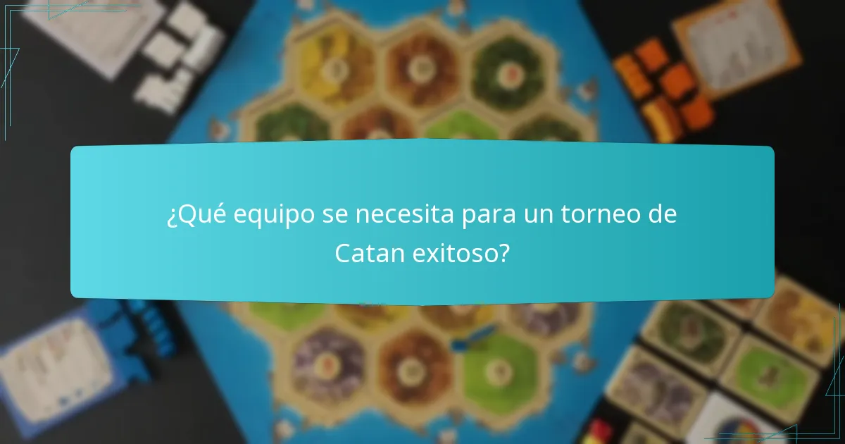 ¿Qué equipo se necesita para un torneo de Catan exitoso?