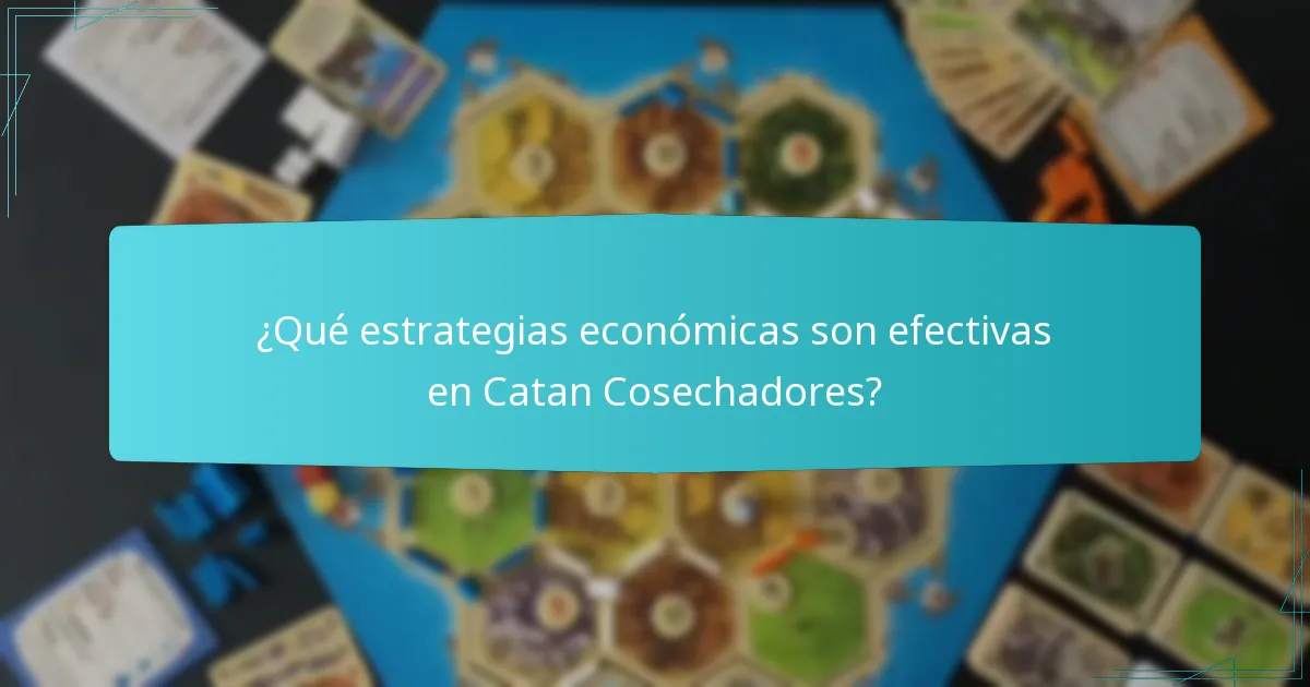 ¿Qué estrategias económicas son efectivas en Catan Cosechadores?