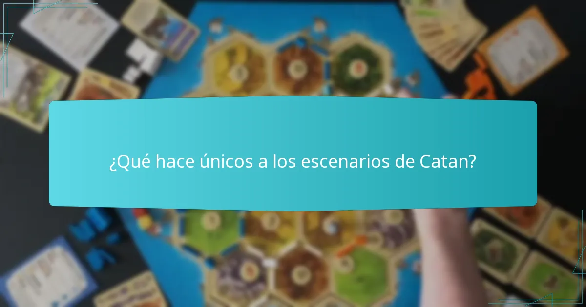 ¿Qué hace únicos a los escenarios de Catan?