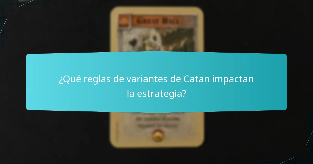 ¿Qué reglas de variantes de Catan impactan la estrategia?