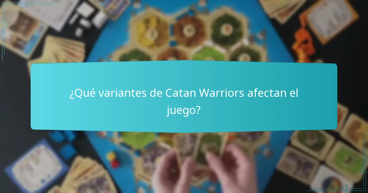 ¿Qué variantes de Catan Warriors afectan el juego?